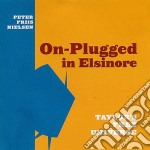 Peter Friis Nielsen & Taylor'S Free Universe - On-Plugged In Elsinore