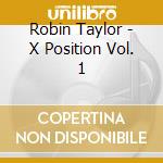 Robin Taylor - X Position Vol. 1 cd