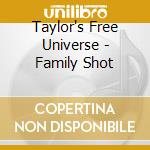 Taylor's Free Universe - Family Shot cd