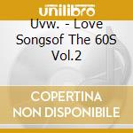 Uvw. - Love Songsof The 60S Vol.2 cd