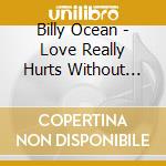 Billy Ocean - Love Really Hurts Without You (Incl. 5:41-Long Version Of 'On The Run') cd musicale di Billy Ocean