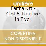 Eartha Kitt - Cest Si Bon:Live In Tivoli cd musicale di Eartha Kitt