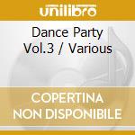 Dance Party Vol.3 / Various cd