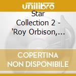 Star Collection 2 - 'Roy Orbison, Roger Whittaker, Engelbert,' cd