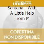 Santana - With A Little Help From M cd