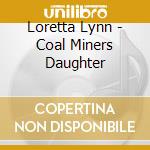 Loretta Lynn - Coal Miners Daughter cd