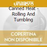 Canned Heat - Rolling And Tumbling cd