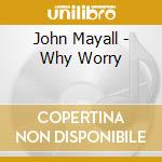 John Mayall - Why Worry cd