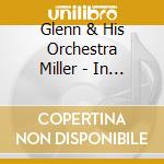 Glenn & His Orchestra Miller - In The Mood cd musicale di Glenn & His Orchestra Miller