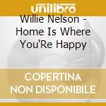 Willie Nelson - Home Is Where You'Re Happy cd