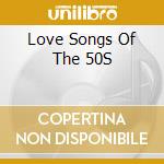 Love Songs Of The 50S cd
