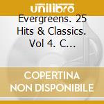 Evergreens. 25 Hits & Classics. Vol 4. C - Evergreens. 25 Hits & Classics. Vol 4. C cd