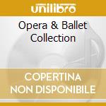 Opera & Ballet Collection cd musicale di ARTISTI VARI