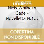 Niels Whilhelm Gade - Novelletta N.1 Op 53 (1874) Per Archi cd