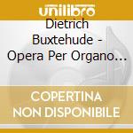 Dietrich Buxtehude - Opera Per Organo Vol.4 cd