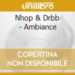 Nhop & Drbb - Ambiance cd