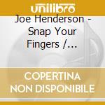 Joe Henderson - Snap Your Fingers / Anthology 22 Cuts cd musicale di Joe Henderson