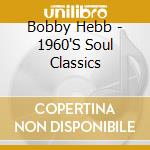 Bobby Hebb - 1960'S Soul Classics cd