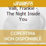 Valli, Frankie - The Night Inside You cd musicale di Valli, Frankie