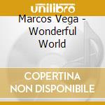 Marcos Vega - Wonderful World cd