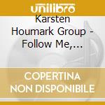 Karsten Houmark Group - Follow Me, Follow You cd