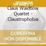 Claus Waidtlow Quartet - Claustrophobia cd