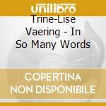 Trine-Lise Vaering - In So Many Words cd