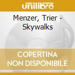 Menzer, Trier - Skywalks cd musicale di MENZER KIM / TRIER L