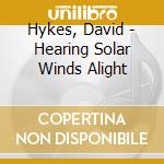 Hykes, David - Hearing Solar Winds Alight cd