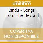 Bindu - Songs From The Beyond cd