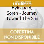 Hyldgaard, Soren - Journey Toward The Sun cd