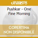 Pushkar - One Fine Morning cd
