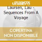Laursen, Lau - Sequences From A Voyage