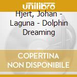 Hjert, Johan - Laguna - Dolphin Dreaming cd