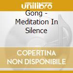Gong - Meditation In Silence cd
