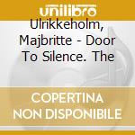 Ulrikkeholm, Majbritte - Door To Silence. The