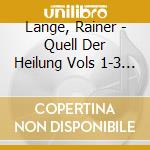 Lange, Rainer - Quell Der Heilung Vols 1-3 Relaxation, Healing & Reiki (3 Cd) cd