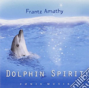 Frantz Amathy - Dolphin Spirit cd musicale di Frantz Amathy