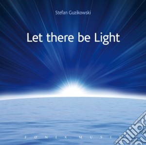 Stefan Guzikowski - Let There Be Light cd musicale di Stefan Guzikowski