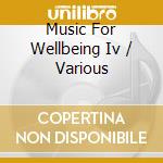 Music For Wellbeing Iv / Various cd musicale di Fonix Musik