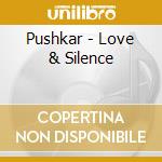 Pushkar - Love & Silence cd