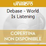 Debase - World Is Listening cd