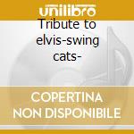 Tribute to elvis-swing cats- cd