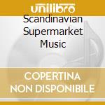 Scandinavian Supermarket Music cd