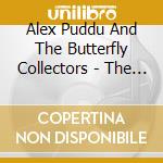 Alex Puddu And The Butterfly Collectors - The Silence Of The Sun And The Rhythm Of The Rain cd musicale di PUDDU ALEX & BUTTRFL