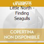 Little North - Finding Seagulls cd