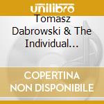 Tomasz Dabrowski & The Individual Beings - Tomasz Dabrowski & The Individual Beings cd