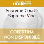 Supreme Court - Supreme Vibe cd