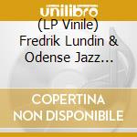 (LP Vinile) Fredrik Lundin & Odense Jazz Orchestra - It Takes All Kinds To Make A World vinile