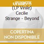 (LP Vinile) Cecilie Strange - Beyond vinile